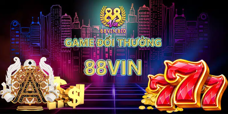 Game đổi thưởng 88VIN - Cổng game quốc tế đẳng cấp nhất